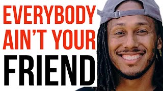 EVERYBODY AIN’T YOUR FRIEND | TRENT SHELTON | MOTIVATION