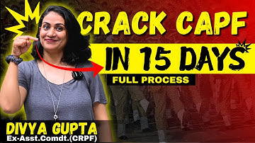 Crack CAPF in 15 Days full Process | CAPF Tips & Tricks I CAPF with Divya Gupta