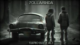 Sarkhan x Ali - Yollarında (Prod. by SarkhanBeats) Resimi