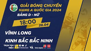 Trực tiếp | Vĩnh Long vs Kinh Bắc Bắc Ninh | Bảng D  Nữ giải bóng chuyền hạng A quốc gia 2024