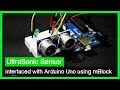 Ultrasonic Sensor (HC-SR04) interfaced with Arduino Uno using mBlock and Arduino IDE