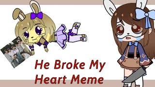 He Broke My Heart Meme Ft. Glitchtr And Vanny
