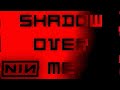 Nine Inch Nails Shadow Over Me Fanmade Lyric Video