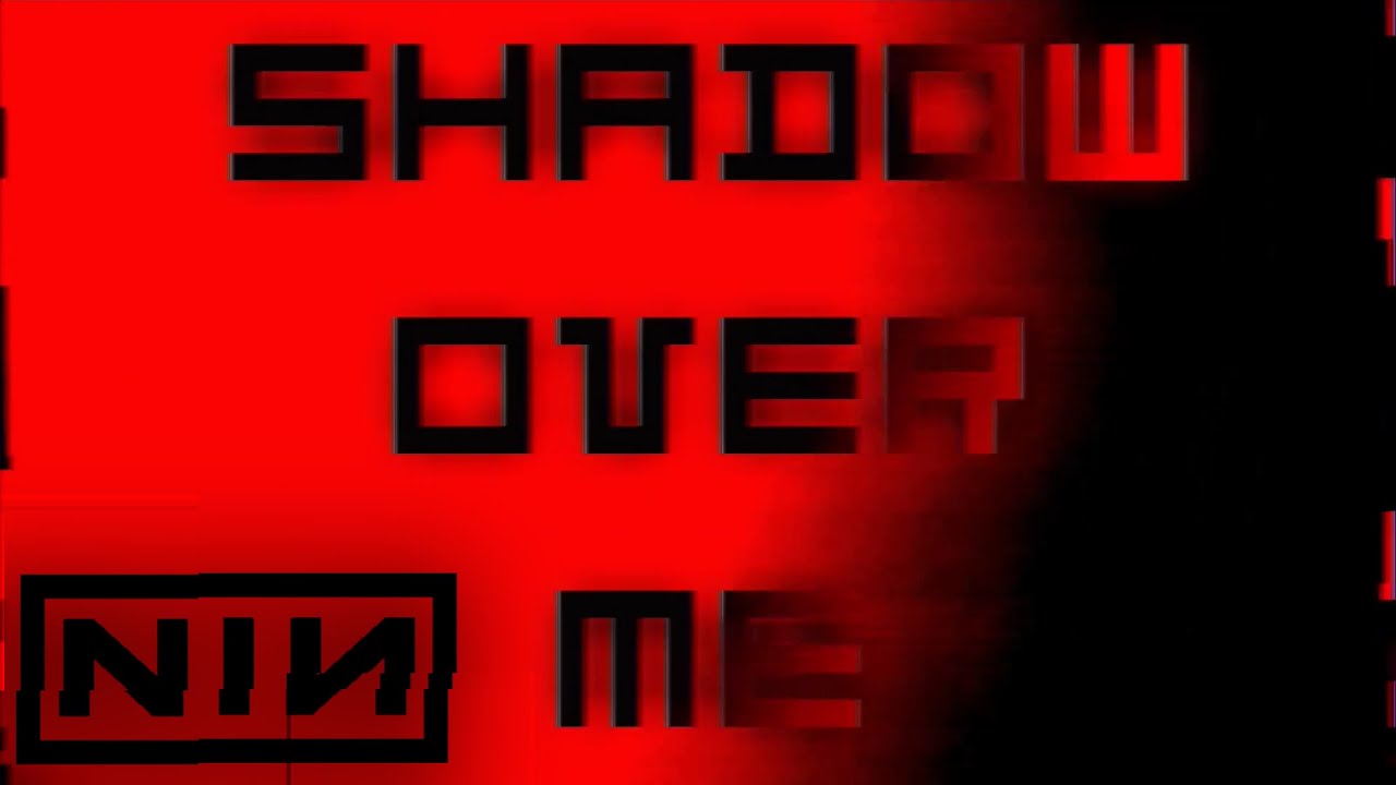 Nine Inch Nails - Shadow Over Me (Fanmade lyric video)