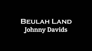 Beulah land - Johnny Davids