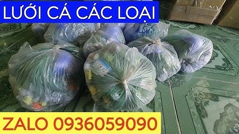 Bán lưới cá các loại. Lưới cá lòng tong. Lưới cá rô phi. Lưới cá đói. Lưới 3 màn. Lưới bén.