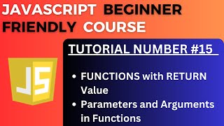 Parameters and Arguments in Function with Return Value | JavaScript Tutorial-15 for Beginners