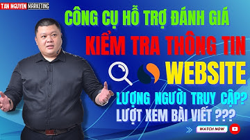 Những Công Cụ Đánh Giá, Kiểm Tra Chất Lượng Website, Check Thông Tin Website | Tân Nguyễn Marketing