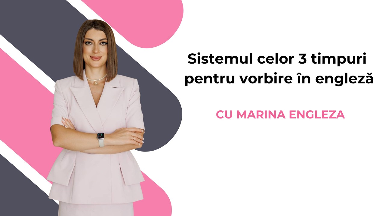 Cum să începi să vorbești în engleză folosind doar 3 timpuri de bază | Webinar cu Marina Chirioglo