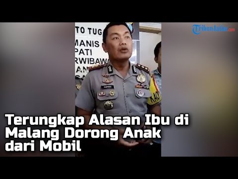 Terungkap Alasan Ibu Di Malang Dorong Anak Dari Mobil, Kesal Tidak Mau Ikut Les