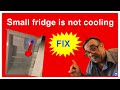 Small fridge is not cooling