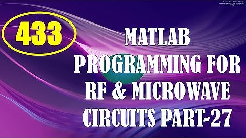 CME | Lecture-433 | MATLAB Programming for RF & Microwave Circuits Part-27