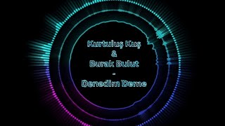 Kurtuluş Kuş & Burak Bulut - Denedim Deme ( sözleri, lyrics)