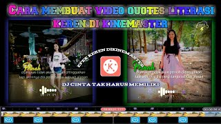 CARA MEMBUAT VIDEO QUOTES LITERASI STORY WA 30 DETIK DI KINEMASTER LAGU DJ. CINTA TAK HARUS MEMILIKI