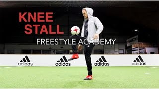 KNEE STALL TUTORIAL - LERNE FUSSBALL FREESTYLE TRICKS