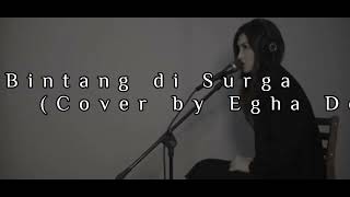 Bintang di Surga - Noah (Lirik)Cover by Egha De Latoya