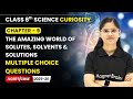 The Amazing World of Solutes, Solvents &amp; Solutions - MCQ'S | Class 8 Science | Ch 9 | CBSE 2025-26