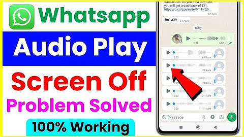 whatsapp audio play screen off problem - how to fix whatsapp audio play screen off problem