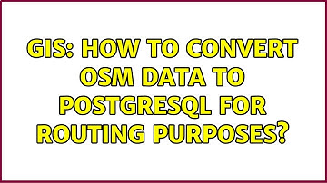 GIS: How to convert OSM Data to PostgreSQL for Routing Purposes? (2 Solutions!!)