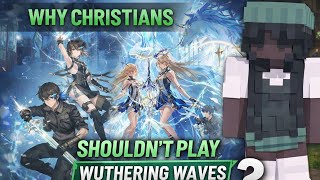 Wuthering Waves: Why Christians Should Be Wary