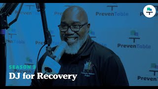 PrevenTable S3 Ep 27: DJ for Recovery
