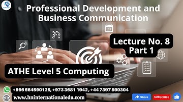 Professional Development and Business Communication Lecture No. 08 Part 1 ATHE Level 5 Computing