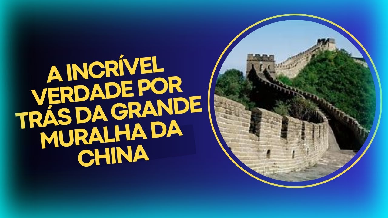 Explorando os Mistérios da Grande Muralha da China: Uma Jornada Épica ...