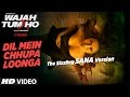 The Sizzling Sana Version :Dil Mein Chhupa Loonga Song | Wajah Tum Ho | Armaan Malik,Tulsi Kumar