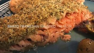 Parmesan Crusted Salmon Dinner (Oven baked)