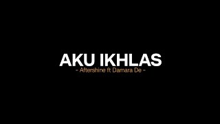 Aku ikhlas - Aftershine ft Damara De (Lirik lagu) pengen mu ke pie pengenku nyanding kowe