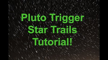 Pluto Trigger Star Trails: Tutorial