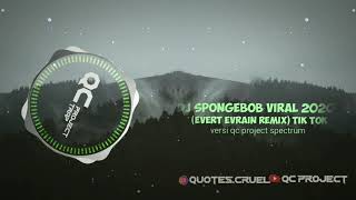 Dj Spongebob viral 2020 (evert evrain remix) versi qc project specter