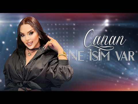 Canan - Ne isim Var (Yeni 2024)