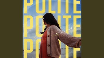 Polite (i really wanna hate you)