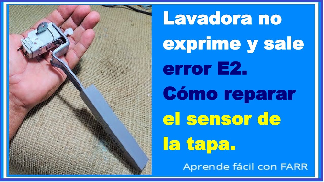 Lavadora no drena el agua, ni exprime y sale error E2. Cómo reparar sensor de seguridad de la tapa.