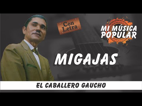 Migajas - El Caballero Gaucho - Con Letra (Video Lyric)