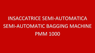 INSACCATRICE SEMI-AUTOMATICA - SEMI-AUTOMATIC BAGGING MACHINE PMM1000