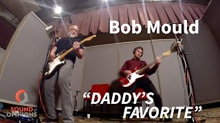 Bob Mould performs &quot;Daddy&#39;s Favorite&quot; (Live on Sound Opinions)