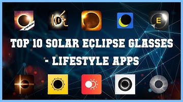 Top 10 Solar Eclipse Glasses Android Apps
