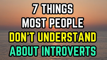 7 Things Introverts Do That Most People Still Don’t Understand (And Probably Never Will)