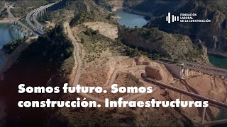 Somos Futuro. Somos Construcción | Spot Infraestructuras | FLC