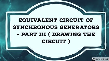 #6 Equivalent circuit of Synchronous generator - Part III ( Drawing the equivalent circuit )