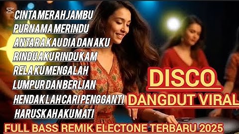 DISCO DANGDUT REMIX VIRAL ELECTONE TERBARU FULL BASS 2025 || MUSIK DISCO T0P ALBUM PILIHAN 