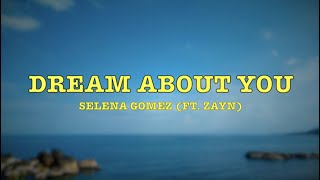 Selena Gomez - Dream About You (ft. ZAYN) - Lyrics