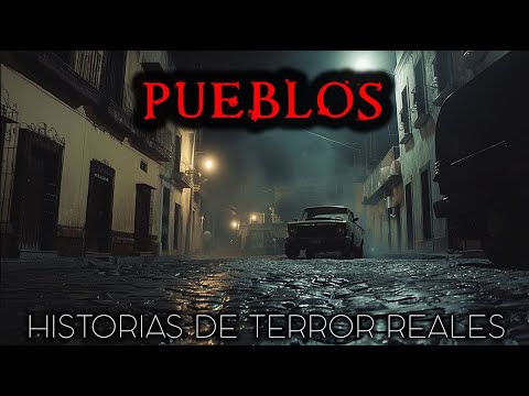Historias de Terror en Pueblos | Historias Reales