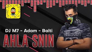 Adam x Balti feat. Jimmy H. - Ahla Snin | احلى سنين REMIX Dj M7