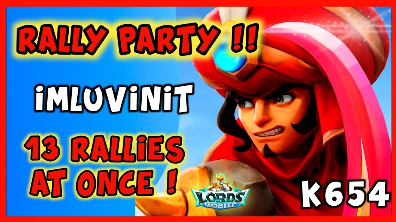 RALLY PARTY TRAP ! - 13 RALLIES AT ONCE - ImLuvinit || Lords Mobile