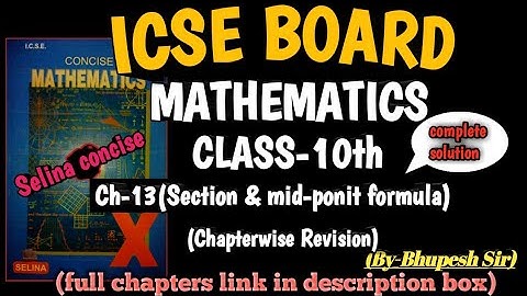 SECTION AND MID-POINT FORMULA || CHAPTERWISE REVISION || CH-13 || CL-10TH ICSE || SELINA CONCISE