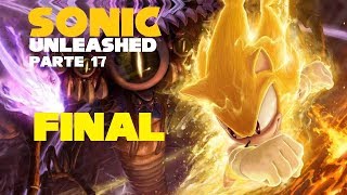 Sonic Unleashed - Español - Parte 17 - Xbox 360 - FINAL