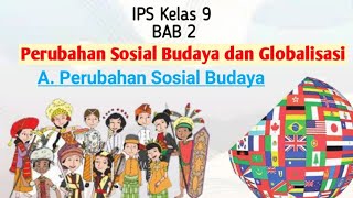 IPS Kelas 9 BAB 2 || A. Perubahan Sosial Budaya
